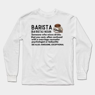 Humor Barista Definition Gift for Coffee Enthusiasts - Baristas-Noun  Someone Who Mixes Drinks... Long Sleeve T-Shirt